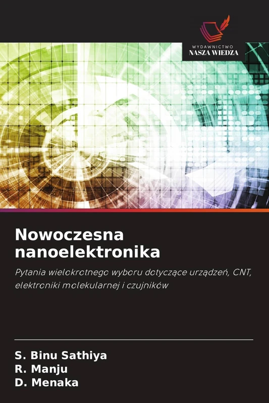Nowoczesna nanoelektronika: Pytania wielokrotnego wyboru dotycz¿ce urz¿dze¿, CNT, elektroniki molekularnej i czujników