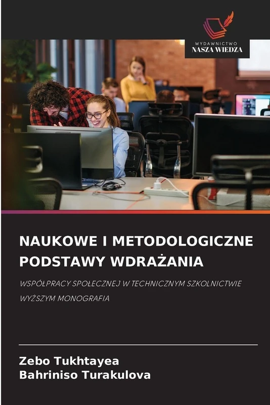 Naukowe I Metodologiczne Podstawy WdraŻania: WSPӿPRACY SPO¿ECZNEJ W TECHNICZNYM SZKOLNICTWIE WY¿SZYM MONOGRAFIA