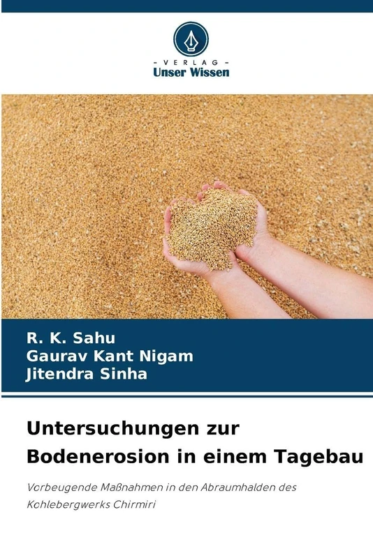 Untersuchungen zur Bodenerosion in einem Tagebau: Vorbeugende Maßnahmen in den Abraumhalden des Kohlebergwerks Chirmiri