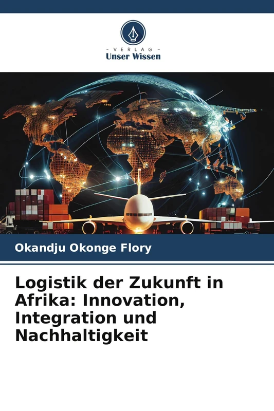 Logistik der Zukunft in Afrika: Innovation, Integration und Nachhaltigkeit