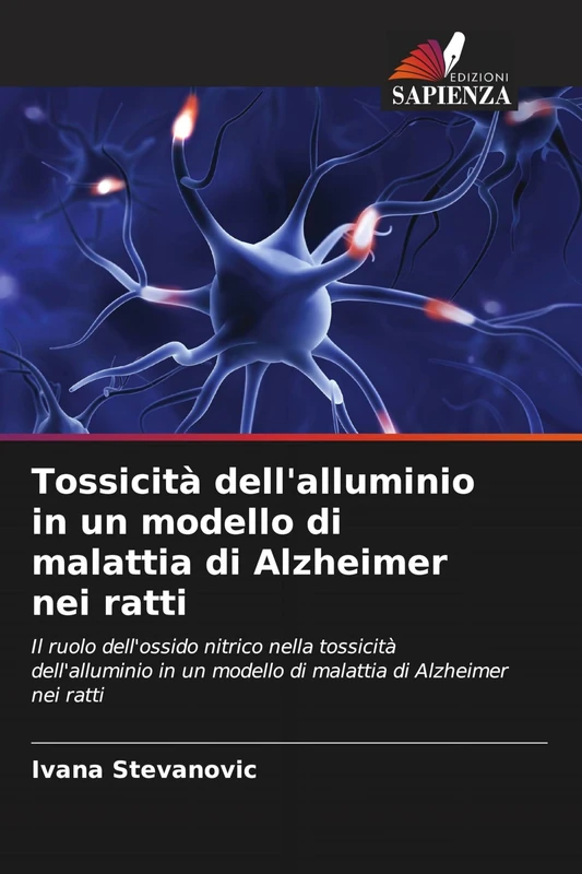 Tossicità dell'alluminio in un modello di malattia di Alzheimer nei ratti: Il ruolo dell'ossido nitrico nella tossicità dell'alluminio in un modello di malattia di Alzheimer nei ratti