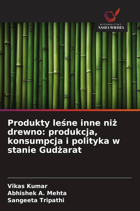 Produkty leśne inne niż drewno: produkcja, konsumpcja i polityka w stanie Gudżarat