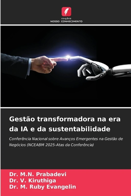 Gestão transformadora na era da IA e da sustentabilidade: Conferência Nacional sobre Avanços Emergentes na Gestão de Negócios (NCEABM 2025-Atas da Conferência) - Image 1