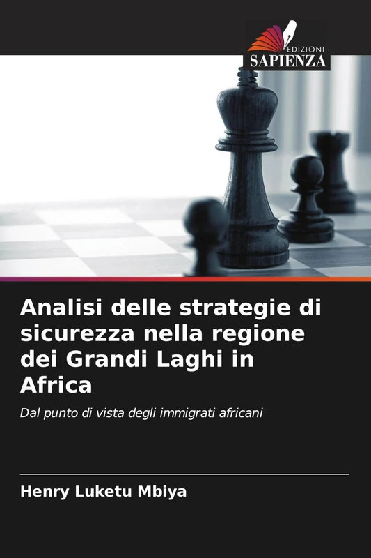 Analisi delle strategie di sicurezza nella regione dei Grandi Laghi in Africa: Dal punto di vista degli immigrati africani