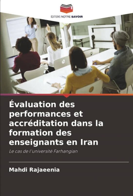Évaluation des performances et accréditation dans la formation des enseignants en Iran: Le cas de l'université Farhangian