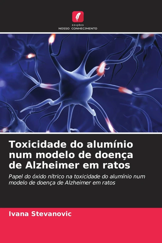 Toxicidade do alumínio num modelo de doença de Alzheimer em ratos: Papel do óxido nítrico na toxicidade do alumínio num modelo de doença de Alzheimer em ratos