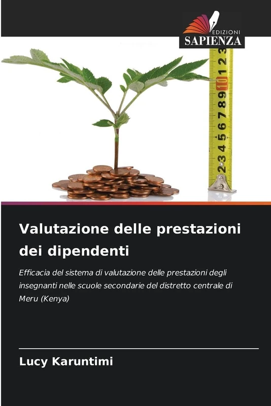 Valutazione delle prestazioni dei dipendenti: Efficacia del sistema di valutazione delle prestazioni degli insegnanti nelle scuole secondarie del distretto centrale di Meru (Kenya)