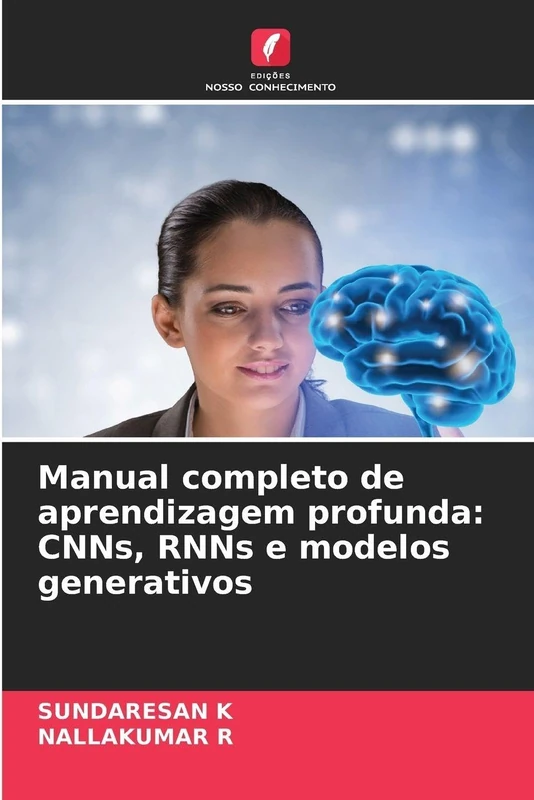 Manual completo de aprendizagem profunda: CNNs, RNNs e modelos generativos