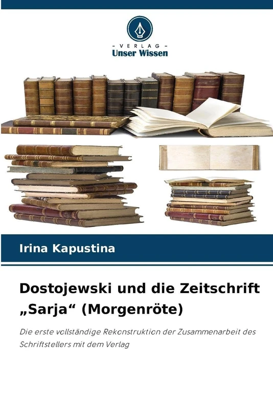Dostojewski und die Zeitschrift "Sarja" (Morgenröte): Die erste vollständige Rekonstruktion der Zusammenarbeit des Schriftstellers mit dem Verlag - Image 1