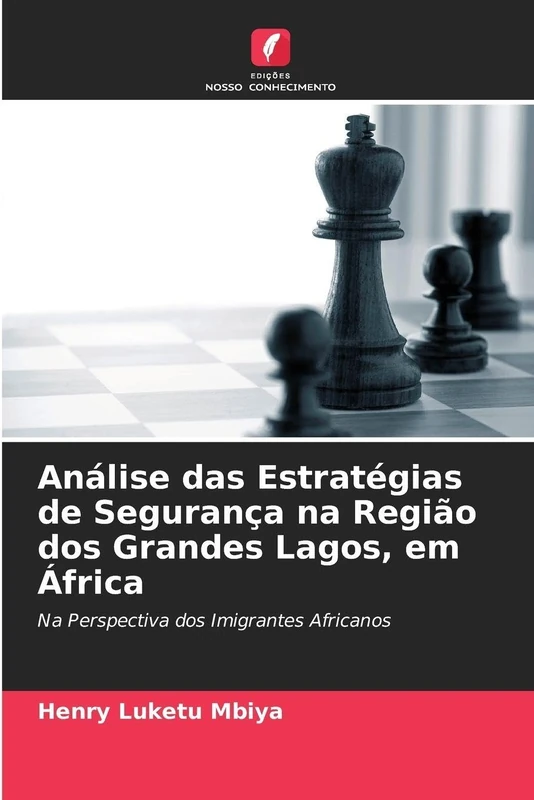 Análise das Estratégias de Segurança na Região dos Grandes Lagos, em África: Na Perspectiva dos Imigrantes Africanos - Image 1