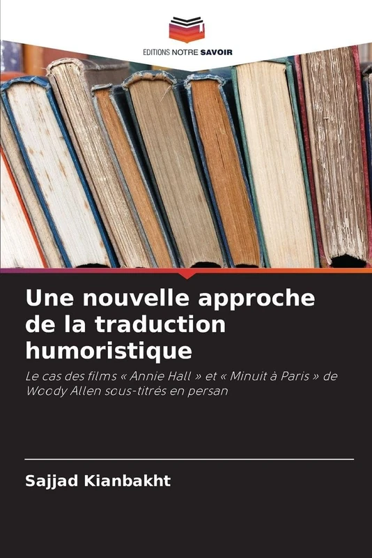 Une nouvelle approche de la traduction humoristique: Le cas des films ' Annie Hall ' et ' Minuit à Paris ' de Woody Allen sous-titrés en persan