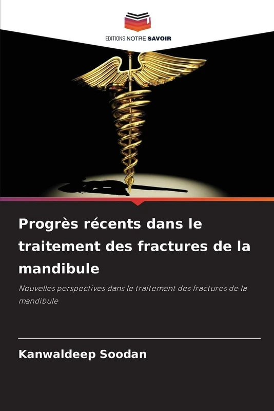 Progrès récents dans le traitement des fractures de la mandibule: Nouvelles perspectives dans le traitement des fractures de la mandibule