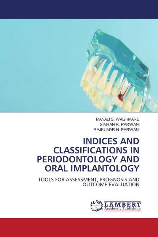 INDICES AND CLASSIFICATIONS IN PERIODONTOLOGY AND ORAL IMPLANTOLOGY: TOOLS FOR ASSESSMENT, PROGNOSIS AND OUTCOME EVALUATION