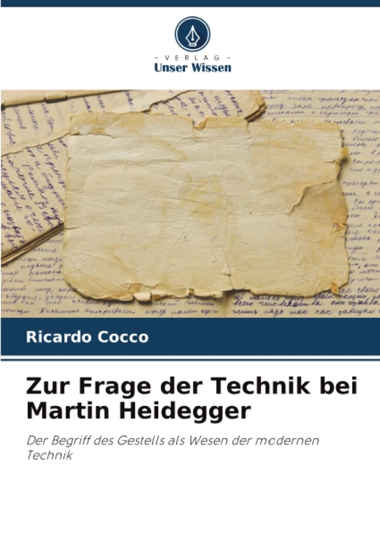Zur Frage der Technik bei Martin Heidegger: Der Begriff des Gestells als Wesen der modernen Technik