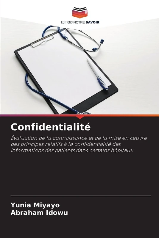 Confidentialité: Évaluation de la connaissance et de la mise en ¿uvre des principes relatifs à la confidentialité des informations des patients dans certains hôpitaux