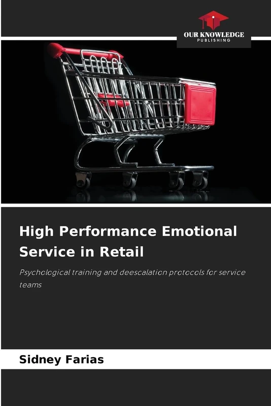 High Performance Emotional Service in Retail: Psychological training and deescalation protocols for service teams