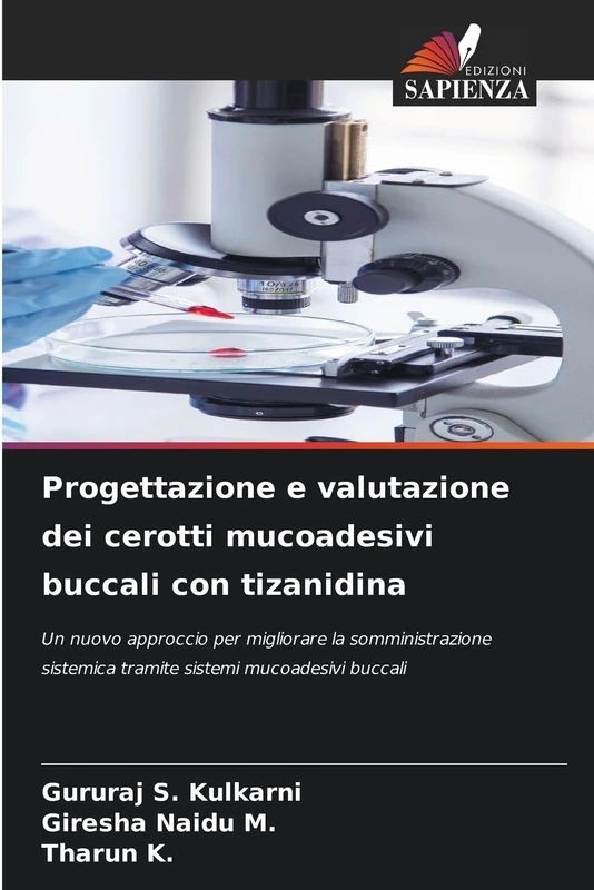 Progettazione e valutazione dei cerotti mucoadesivi buccali con tizanidina: Un nuovo approccio per migliorare la somministrazione sistemica tramite sistemi mucoadesivi buccali