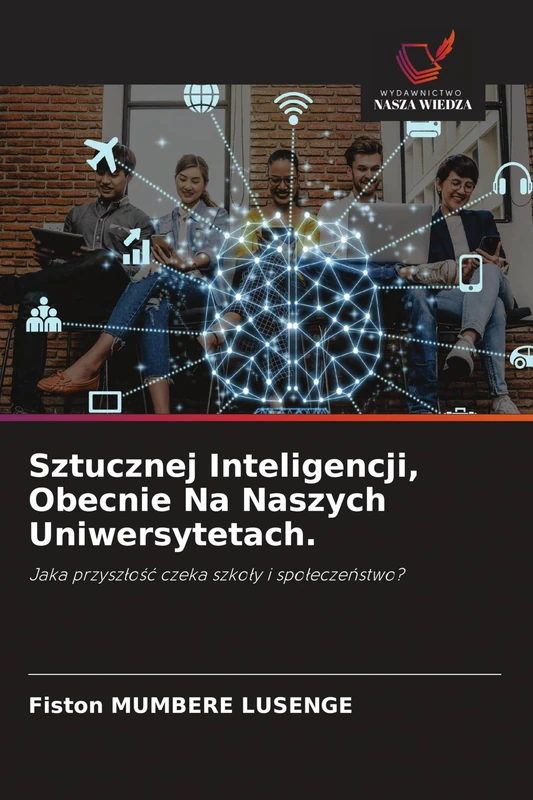 Sztucznej Inteligencji, Obecnie Na Naszych Uniwersytetach.: Jaka przysz¿o¿¿ czeka szko¿y i spo¿ecze¿stwo? - Image 1