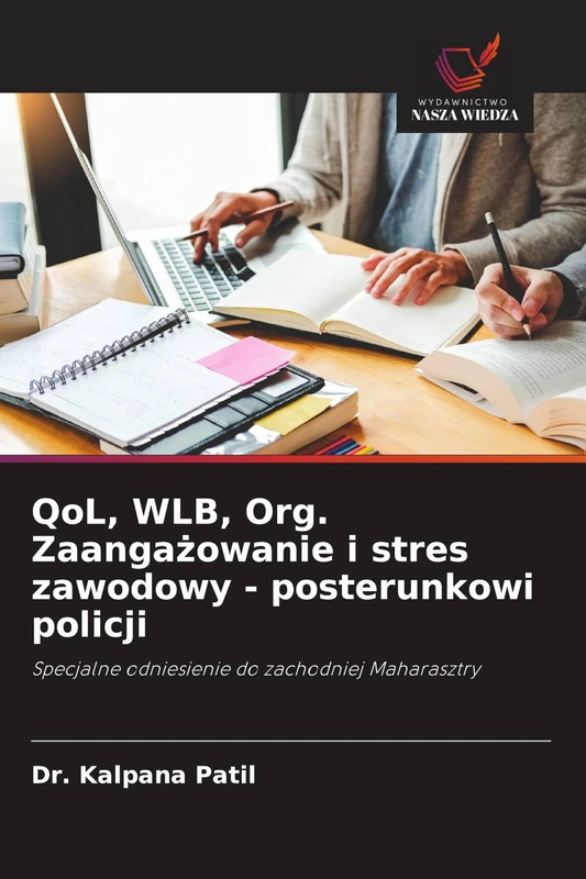 QoL, WLB, Org. Zaangażowanie i stres zawodowy - posterunkowi policji: Specjalne odniesienie do zachodniej Maharasztry