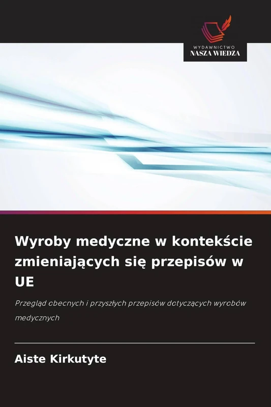 Wyroby medyczne w kontekście zmieniających się przepisów w UE: Przegl¿d obecnych i przysz¿ych przepisów dotycz¿cych wyrobów medycznych - Image 1