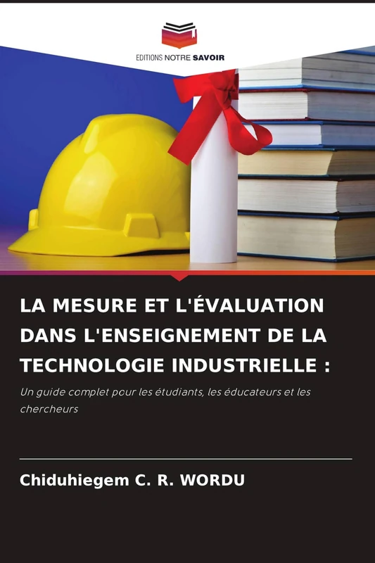La Mesure Et l'Évaluation Dans l'Enseignement de la Technologie Industrielle: Un guide complet pour les étudiants, les éducateurs et les chercheurs