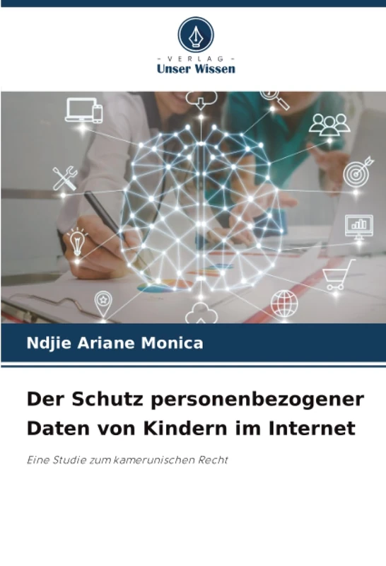 Der Schutz personenbezogener Daten von Kindern im Internet: Eine Studie zum kamerunischen Recht