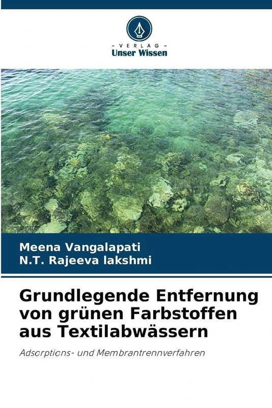 Grundlegende Entfernung von grünen Farbstoffen aus Textilabwässern: Adsorptions- und Membrantrennverfahren