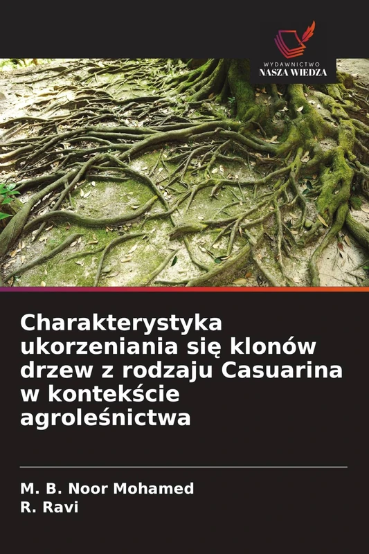 Charakterystyka ukorzeniania się klonów drzew z rodzaju Casuarina w kontekście agroleśnictwa