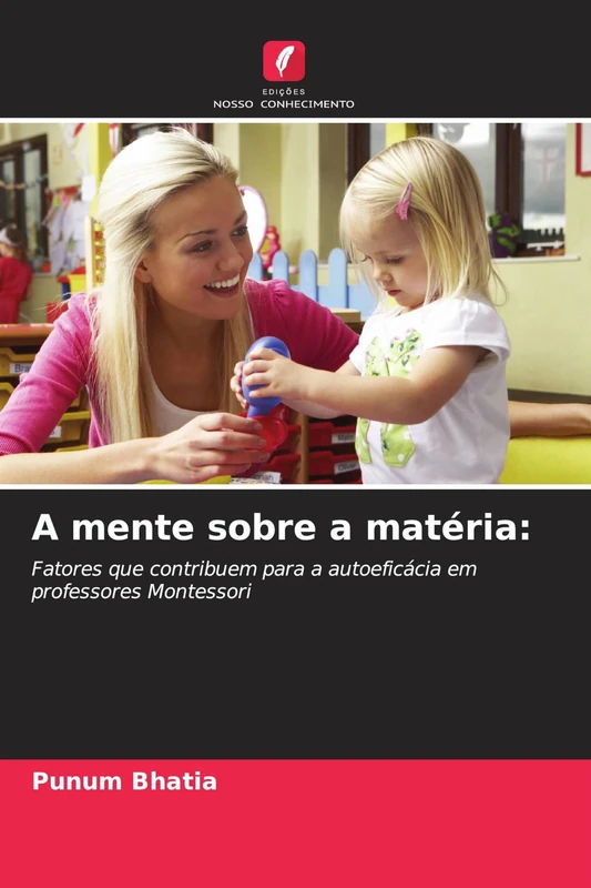 A mente sobre a matéria: Fatores que contribuem para a autoeficácia em professores Montessori