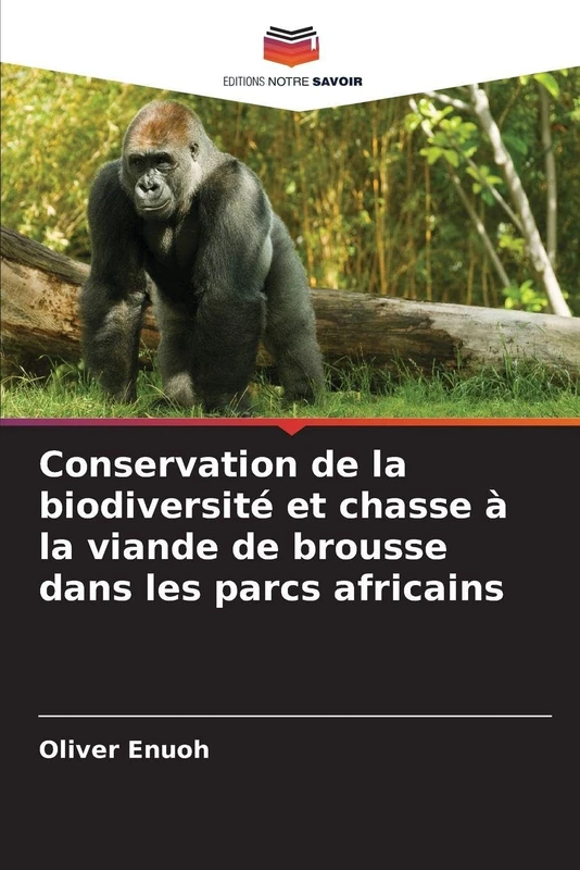 Conservation de la biodiversité et chasse à la viande de brousse dans les parcs africains