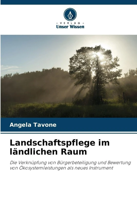 Landschaftspflege im ländlichen Raum: Die Verknüpfung von Bürgerbeteiligung und Bewertung von Ökosystemleistungen als neues Instrument
