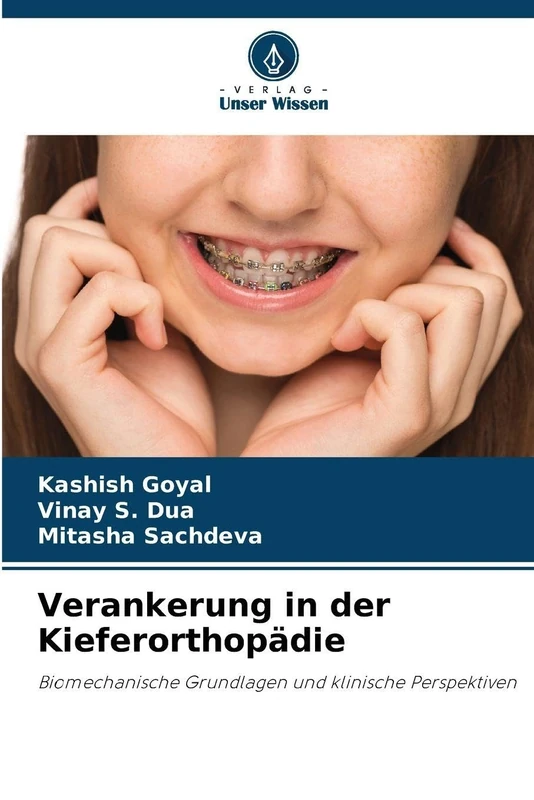 Verankerung in der Kieferorthopädie: Biomechanische Grundlagen und klinische Perspektiven