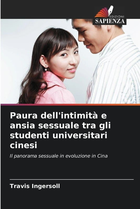 Paura dell'intimità e ansia sessuale tra gli studenti universitari cinesi: Il panorama sessuale in evoluzione in Cina