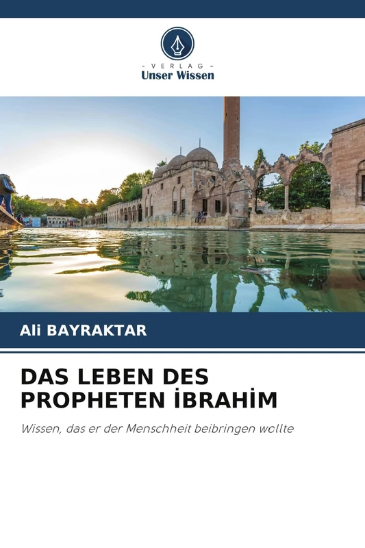 Das Leben Des Propheten İbrahi̇m: Wissen, das er der Menschheit beibringen wollte - Image 1