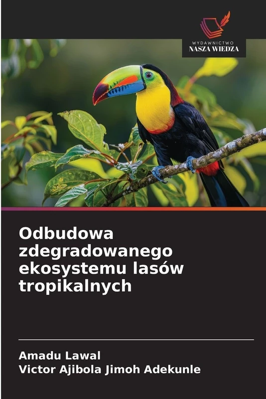Odbudowa zdegradowanego ekosystemu lasów tropikalnych
