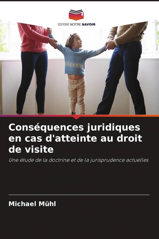 Conséquences juridiques en cas d'atteinte au droit de visite: Une étude de la doctrine et de la jurisprudence actuelles
