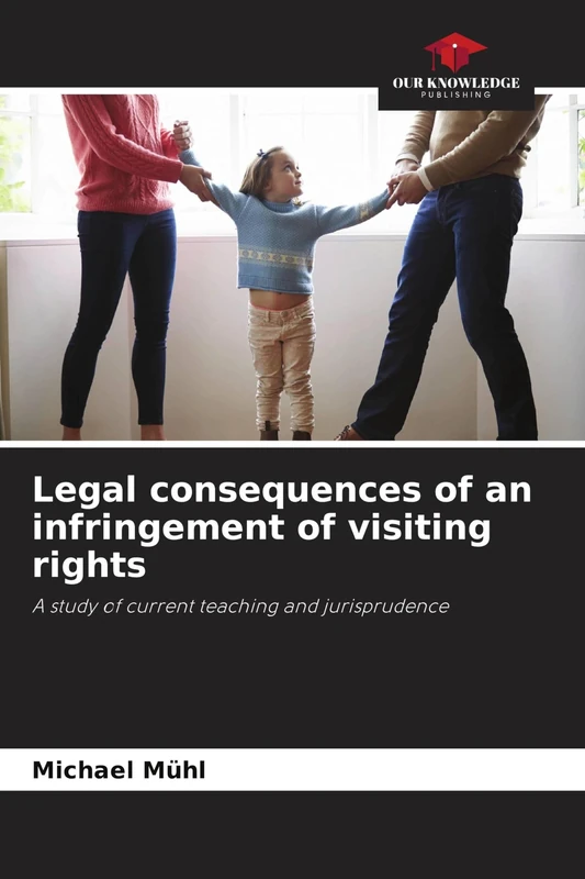 Legal consequences of an infringement of visiting rights: A study of current teaching and jurisprudence