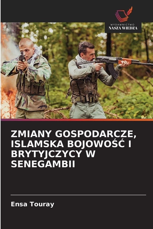 Zmiany Gospodarcze, Islamska BojowoŚĆ I Brytyjczycy W Senegambii