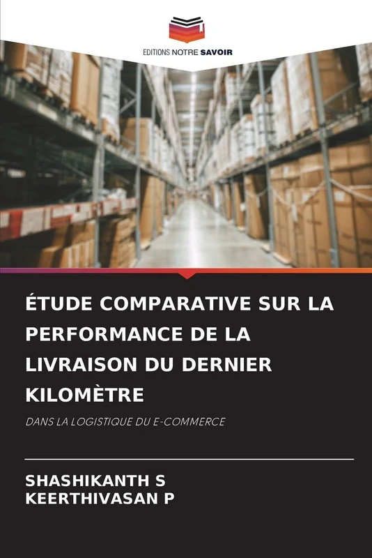 ÉTUDE COMPARATIVE SUR LA PERFORMANCE DE LA LIVRAISON DU DERNIER KILOMÈTRE: DANS LA LOGISTIQUE DU E-COMMERCE
