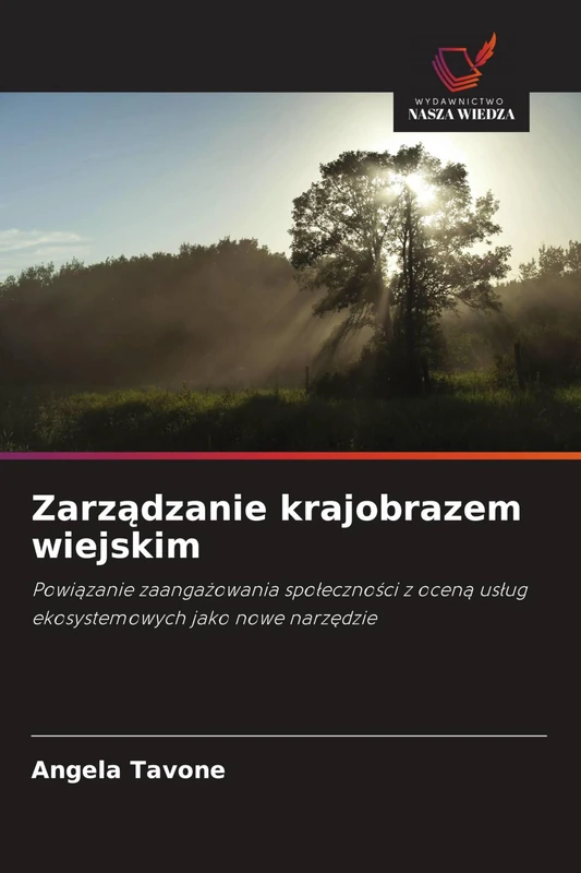 Zarządzanie krajobrazem wiejskim: Powi¿zanie zaanga¿owania spo¿eczno¿ci z ocen¿ us¿ug ekosystemowych jako nowe narz¿dzie