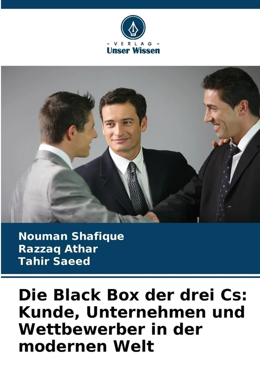 Die Black Box der drei Cs: Kunde, Unternehmen und Wettbewerber in der modernen Welt