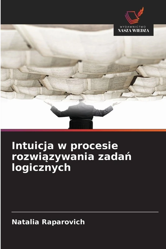 Intuicja w procesie rozwiązywania zadań logicznych
