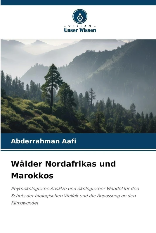 Wälder Nordafrikas und Marokkos: Phytoökologische Ansätze und ökologischer Wandel für den Schutz der biologischen Vielfalt und die Anpassung an den Klimawandel