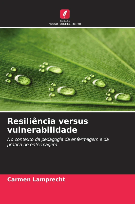 Resiliência versus vulnerabilidade: No contexto da pedagogia da enfermagem e da prática de enfermagem