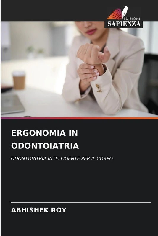 Ergonomia in Odontoiatria: ODONTOIATRIA INTELLIGENTE PER IL CORPO