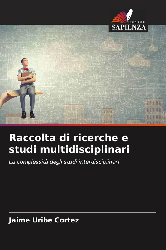 Raccolta di ricerche e studi multidisciplinari: La complessità degli studi interdisciplinari
