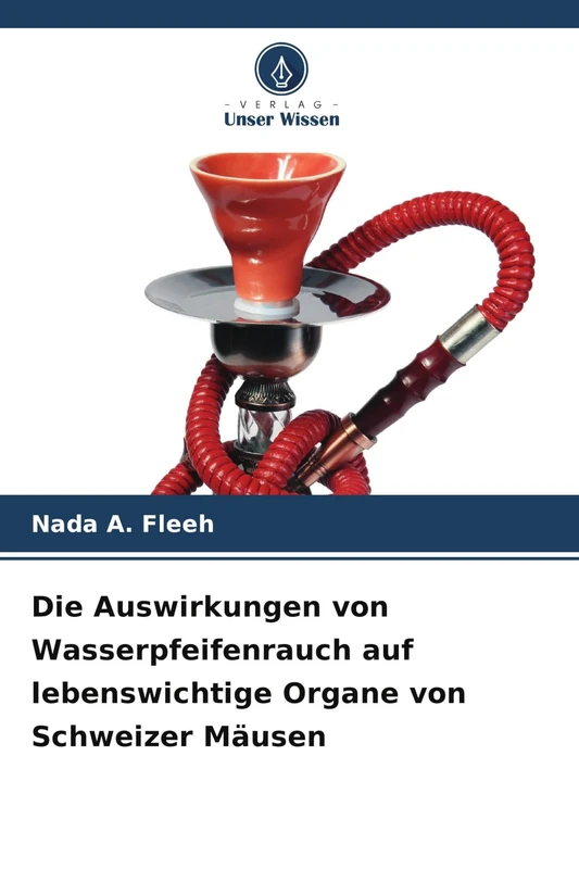 Die Auswirkungen von Wasserpfeifenrauch auf lebenswichtige Organe von Schweizer Mäusen