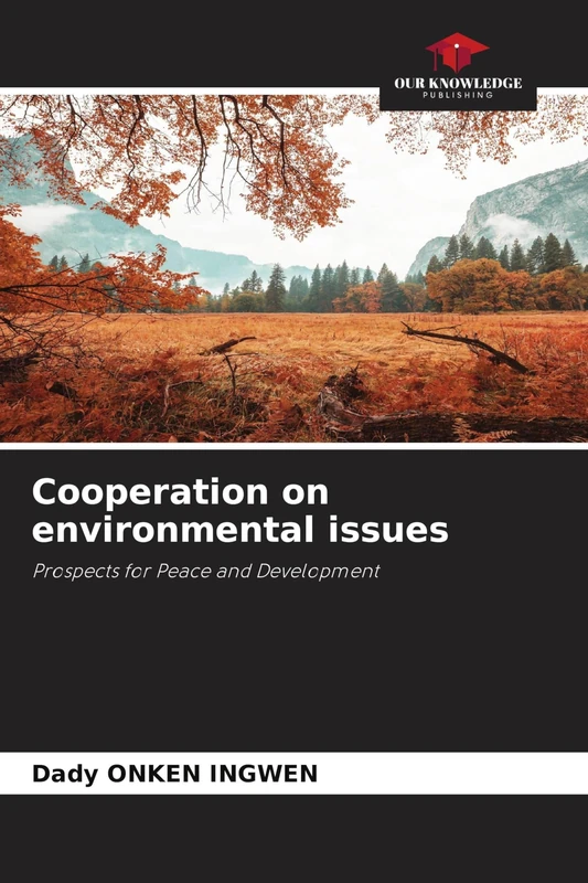Cooperation on environmental issues: Prospects for Peace and Development