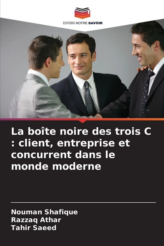 La boîte noire des trois C: client, entreprise et concurrent dans le monde moderne