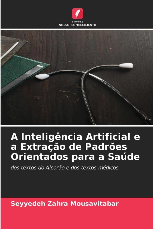 A Inteligência Artificial e a Extração de Padrões Orientados para a Saúde: dos textos do Alcorão e dos textos médicos